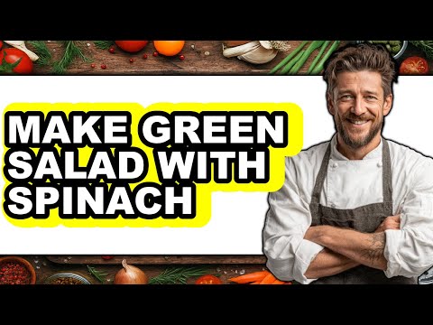 How To Make Green Salad With Spinach - Easy Guide
