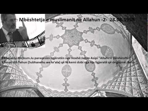 Mbështetja e muslimanit në Allahun -2-  28.08.1998.Hoxhë:Jakup Asipi (Allahu e mëshiroftë!)