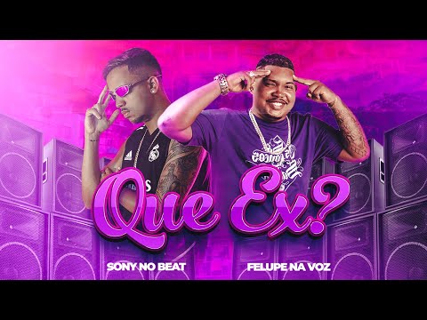 QUE EX - FELUPE NA VOZ, SONY NO BEAT
