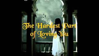 The Hardest Part of Loving You