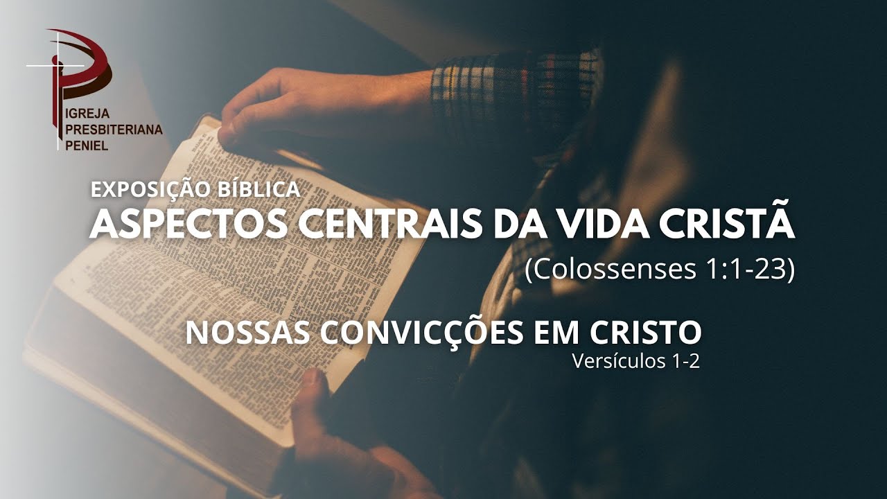 Nossas convicções em Cristo (Cl 1.1-2)