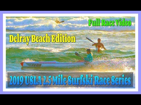 2019 USLA 2.5 Mile Surfski Series / Delray Beach / Full Race Video