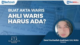 Dalam Pengurusan Akta Waris, Apakah Ahli Waris Harus Hadir?