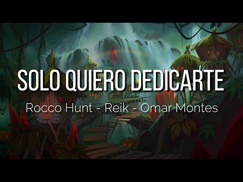 Rocco Hunt, Reik, Omar Montes - Solo Quiero Dedicarte (Letra/Lyrics)