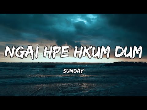 Sunday - Ngai Hpe Hkum Dum | Kachin Song Lyrics