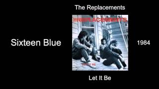 The Replacements - Sixteen Blue - Let It Be [1984]