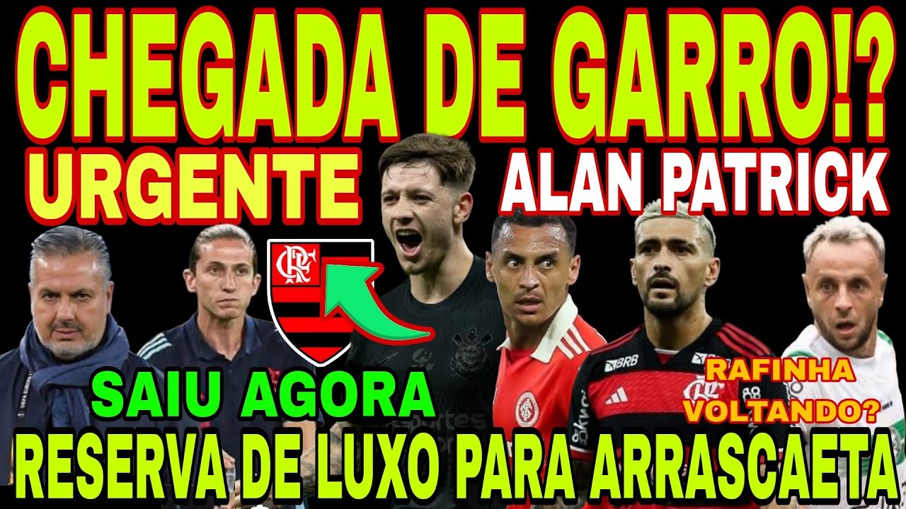 FLAMENGO: CHEGADA DE RODRIGO GARRO NO MENGÃO!? ALAN PATRICK? ARRASCAETA, RAFINHA DE VOLTA NO FLA E+