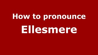 How to pronounce Ellesmere