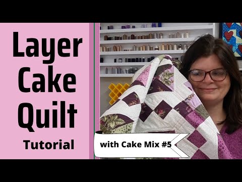 Cake Mix Recipe #5: Layer Cake Quilt Tutorial