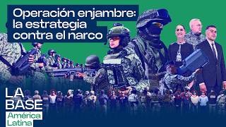 Operación Enjambre: la estrategia contra la corrupción y el narco caiga quien caiga|LaBaseLatam1x142