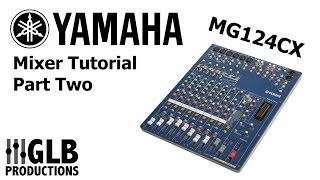 Video thumbnail for Yamaha MG124CX mixer tutorial part two by GLB Productions