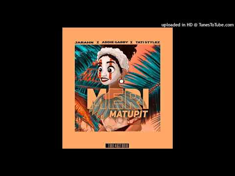 Meri Matupit(2022)_Jarahn ft. Addie Gabby & Tati Stylez_Tone46Studio