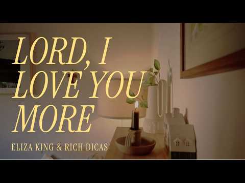 Lord I Love You More - Eliza King