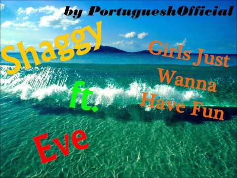 ♫ Shaggy feat Eve - Girls Just Wanna Have Fun ♫