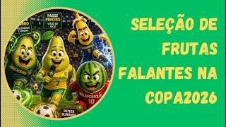 Seleção de frutas falantes na copa2026