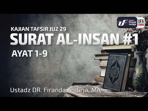 Tafsir Juz 29: Surat Al-Insan #1 Ayat 1-9 - Ustadz Dr. Firanda Andirja, M.A.