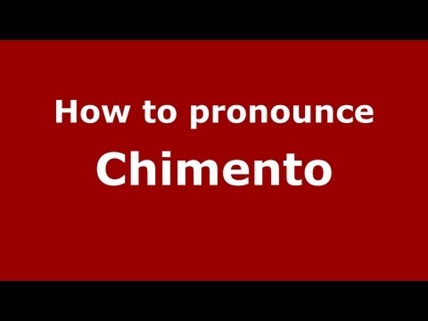 How to pronounce Chimento