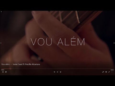 Vou além -- Isaias Saad ft Priscilla Alcantara