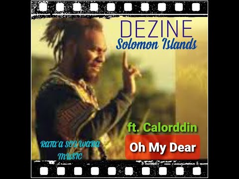 Dezine ft  Calorddin _ Oh My Dear [ Lagu Solomon - Pacific Music ] ☆ RATA'A Solwara Music 🍁🎶🎼
