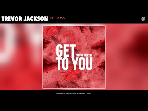 Trevor Jackson - Get To You (Audio)