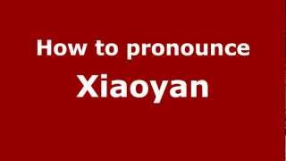 How to pronounce Xiaoyan