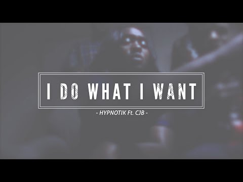 Hypnotik ft. CJB - I Do What I Want (OFFICIAL VIDEO)