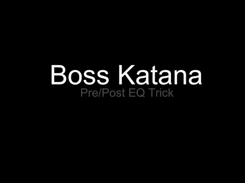 Boss Katana Tip - Pre and Post EQ