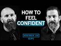 How to Build Confidence & Self Respect | DJ Shipley & Dr. Andrew Huberman