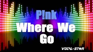 Pink - Where We Go (Karaoke Version) with Lyrics HD Vocal-Star Karaoke