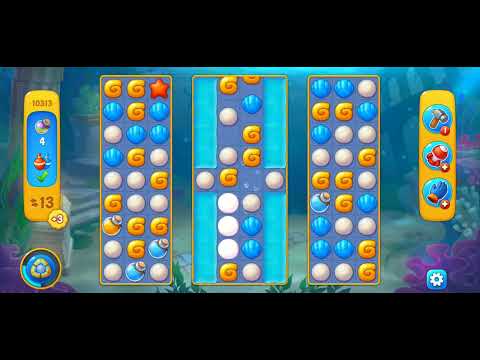 Fishdom/Gameplay/Levels(10313)