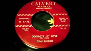 Gene Allison - Goodbye My Love 45 rpm!