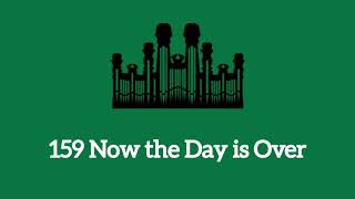 Hymn #159 Now the Day is Over (Music &amp; Vocals)