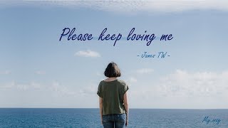 please keep loving me - James TW (lyrics,가사)