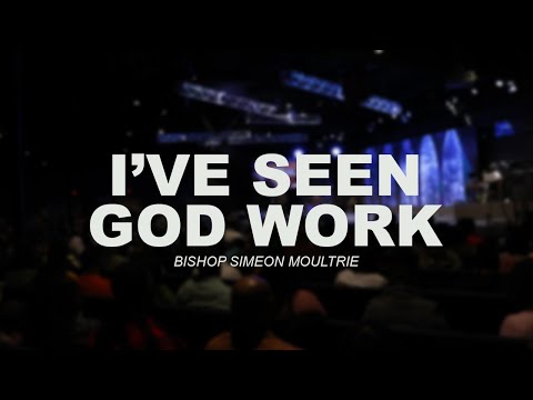 I've Seen God Work | Bishop Simeon Moultrie | 10:30am