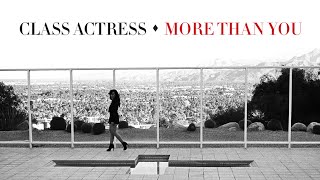 Class Actress - More Than You