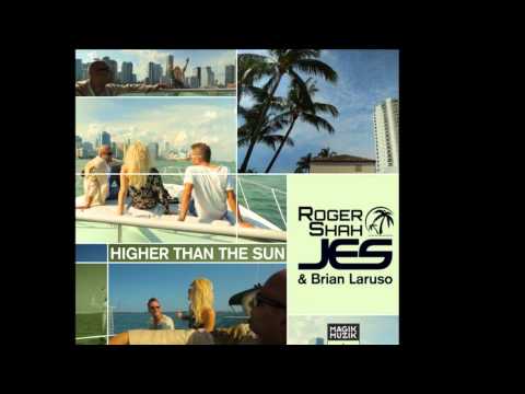 Roger Shah & Brian Laruso Feat. JES - Higher Than The Sun (Original Mix) [TWT 063 RIP]