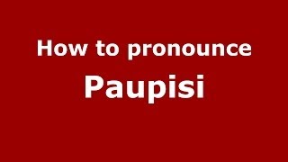 How to pronounce Paupisi