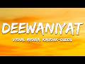 Vishal Mishra, Kaushik-Guddu, Kunaal Vermaa - Deewaniyat (Lyrics) | 7clouds Hindi