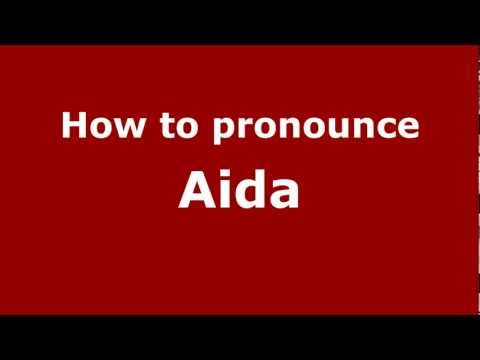How to Pronounce Aida - PronounceNames.com