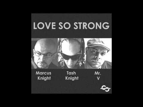 Marcus Knight feat Mr V and Tash Knight - Love So Strong (D.O.N.S Remix)