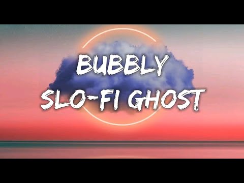 Slo-fi Ghost Bubbly (Slowed & Reverb)  | Lyrics video
