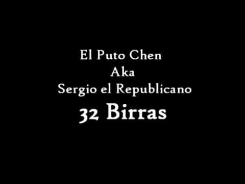 El Puto Chen Aka Sergio el Republicano - 32 Birras [2013]