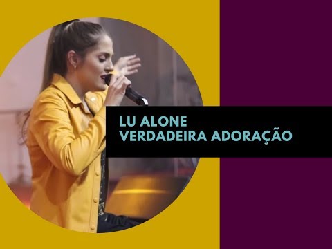 Lu Alone - A VERDADEIRA ADORAÇÃO -2017