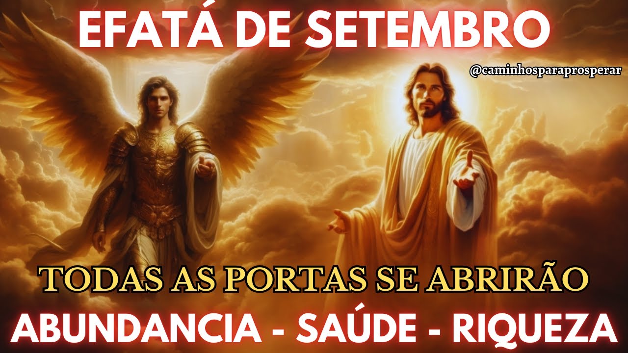 🌟EFATA DE JESUS E SÃO MIGUEL: ABRIRÁ TODAS AS PORTAS DA RIQUEZA, ABUNDÂNCIA E RIQUEZA EM SETEMBRO💸