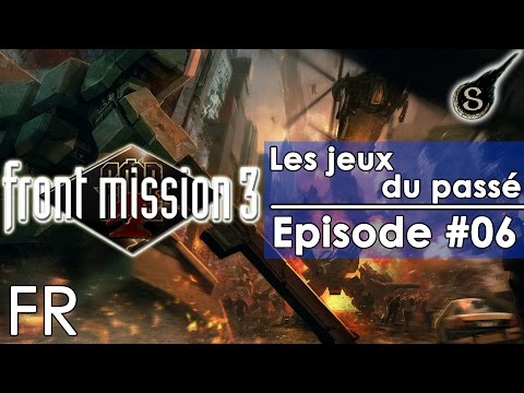 [FR]Les Jeux Du Passé - Episode #06 (Front Mission 3)(PSX)
