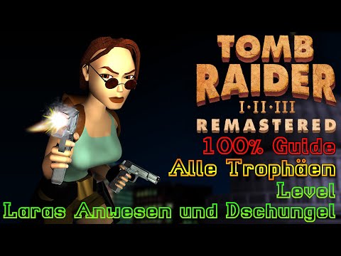 Tomb Raider 3 Remastered - 100% Walkthrough - Laras Anwesen & Dschungel (Alle Trophäen/Alle Erfolge)
