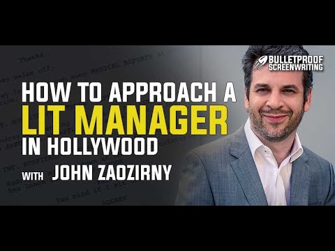 How to Approach a Lit Manager in Hollywood with John Zaozirny // Bulletproof Screenwriting Podcast
