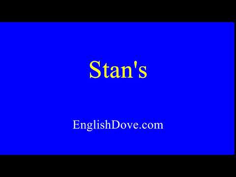 How to pronounce Stan's in American English.