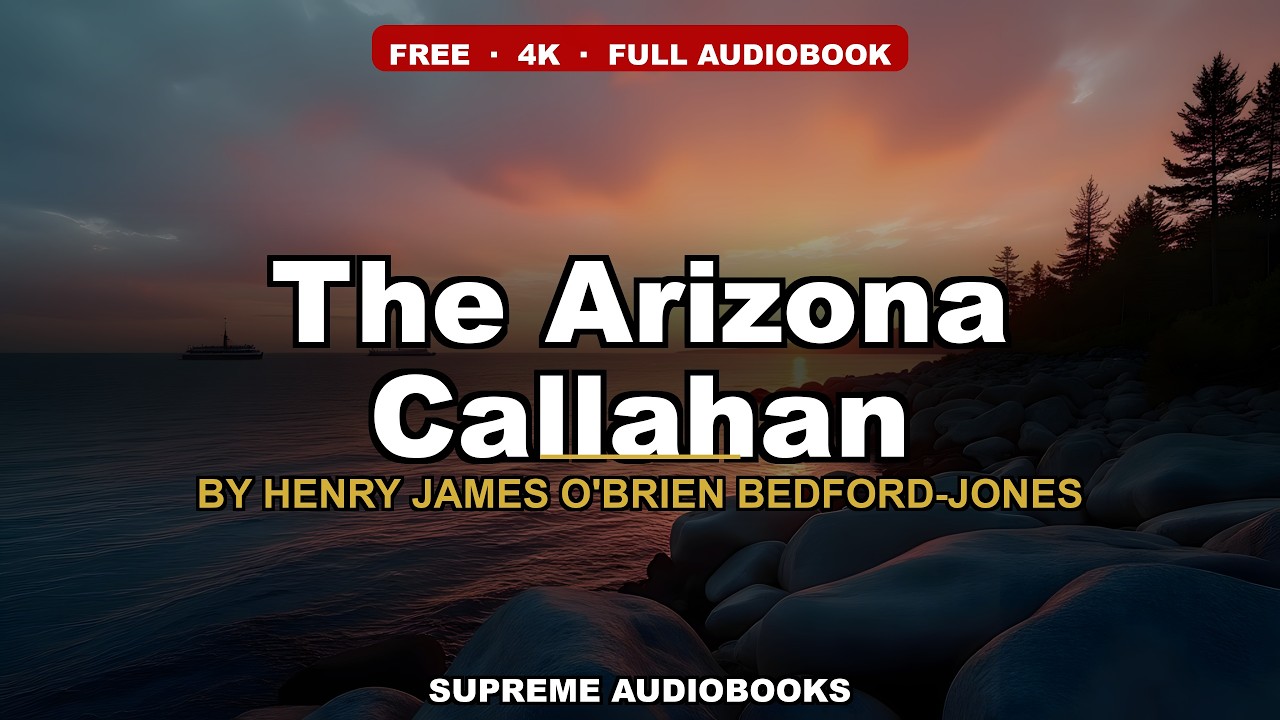 The Arizona Callahan by Henry James O'Brien Bedford-Jones — free full audiobook