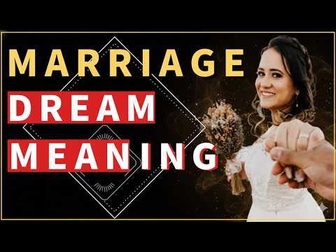 Dream About Marriage : What Do Wedding Dreams Mean?- Dream Interpretation